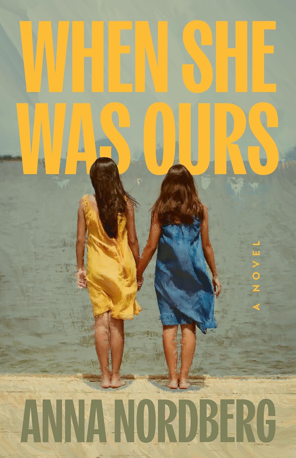 When She Was Ours: A Novel by Anna Nordberg