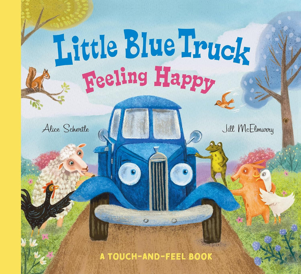 Little Blue Truck Feeling Happy: A Touch-and-Feel Book: A Touch-and-Feel Book – An NYT Bestselling Sensory Farm Animal Board Book by Alice Schertle