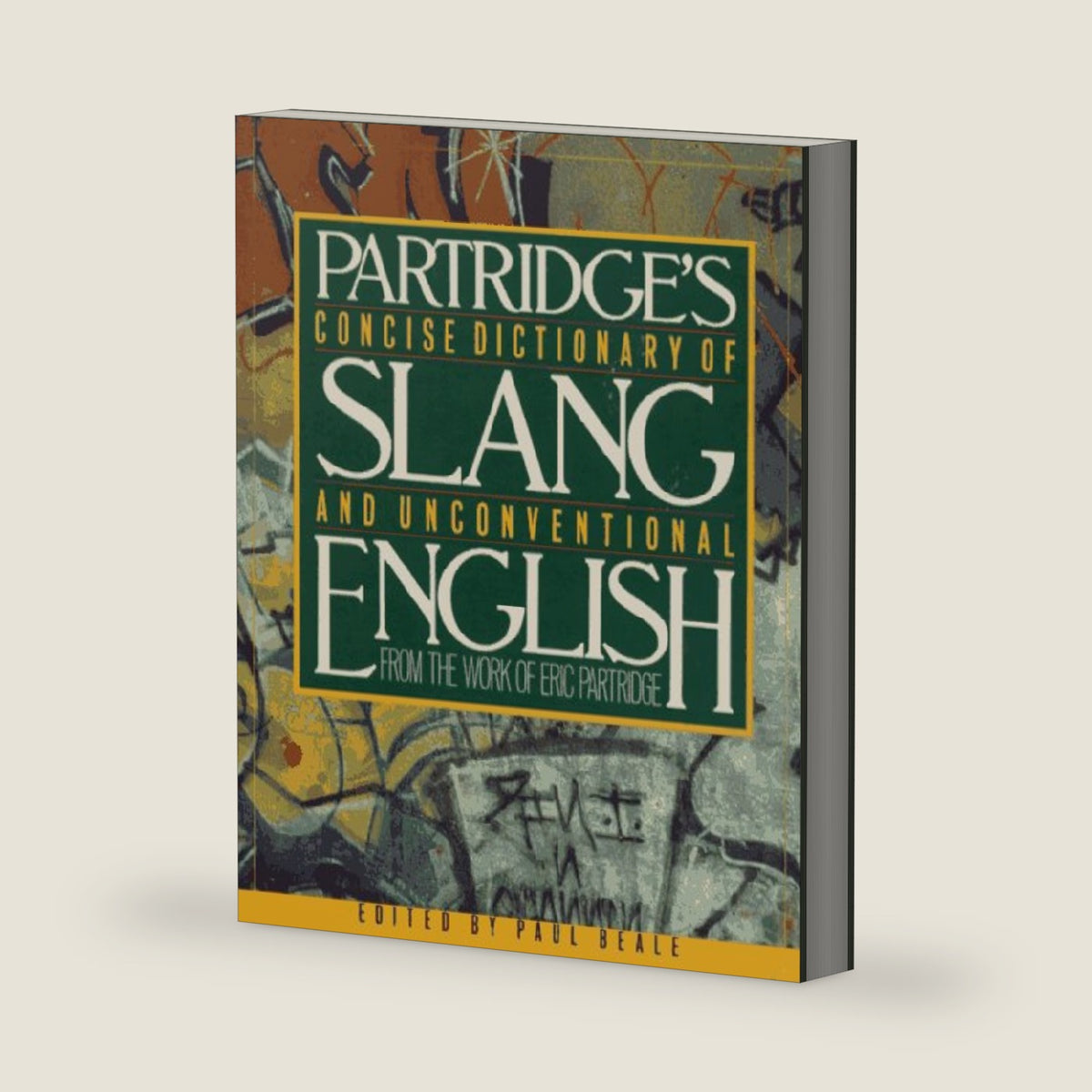 Concise Dictionary of Slang and Unconventional English: From a Dictionary of Slang and Unconventional English by Eric Partridge by Paul Beale