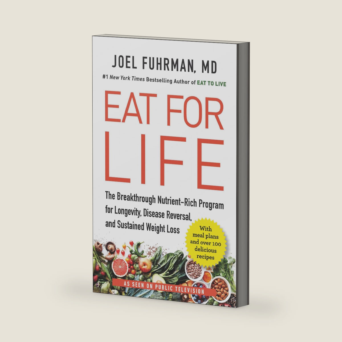 Eat for Life: The Breakthrough Nutrient-Rich Program for Longevity, Disease Reversal, and Sustained Weight Loss ― A NYT Bestselling Nutrition Guide by Joel Fuhrman M.D.