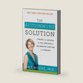 The Autoimmune Solution: Prevent and Reverse the Full Spectrum of Inflammatory Symptoms and Diseases ― A NYT Bestselling Gut Health Guide by Amy Myers M.D.