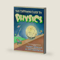The Cartoon Guide to Physics: A Funny Illustrated Guide Explaining Velocity, Magnetism, Circuits, and Relativity (Cartoon Guide Series, 5) by Larry Gonick