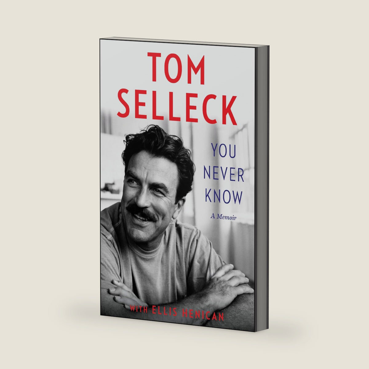 You Never Know: A Memoir by Tom Selleck
