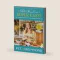 The Pioneer Woman Cooks―Super Easy!: 120 Shortcut Recipes for Dinners, Desserts, and More ― A #1 NYT Bestselling Cookbook of Easy Family Meals by Ree Drummond