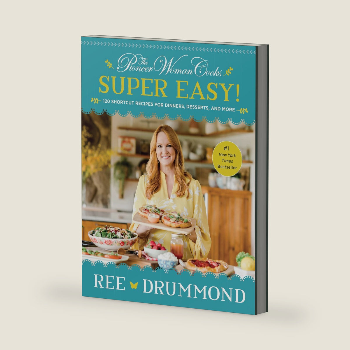 The Pioneer Woman Cooks―Super Easy!: 120 Shortcut Recipes for Dinners, Desserts, and More ― A #1 NYT Bestselling Cookbook of Easy Family Meals by Ree Drummond