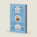 Life in the Fasting Lane: How to Make Intermittent Fasting a Lifestyle―and Reap the Benefits of Weight Loss and Better Health – An NYT Bestseller for Safe Metabolic Success by Dr. Jason Fung