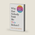 Why Has Nobody Told Me This Before?: An International Bestselling Guide to Mental Health and Emotional Resilience from a Clinical Psychologist by Julie Smith