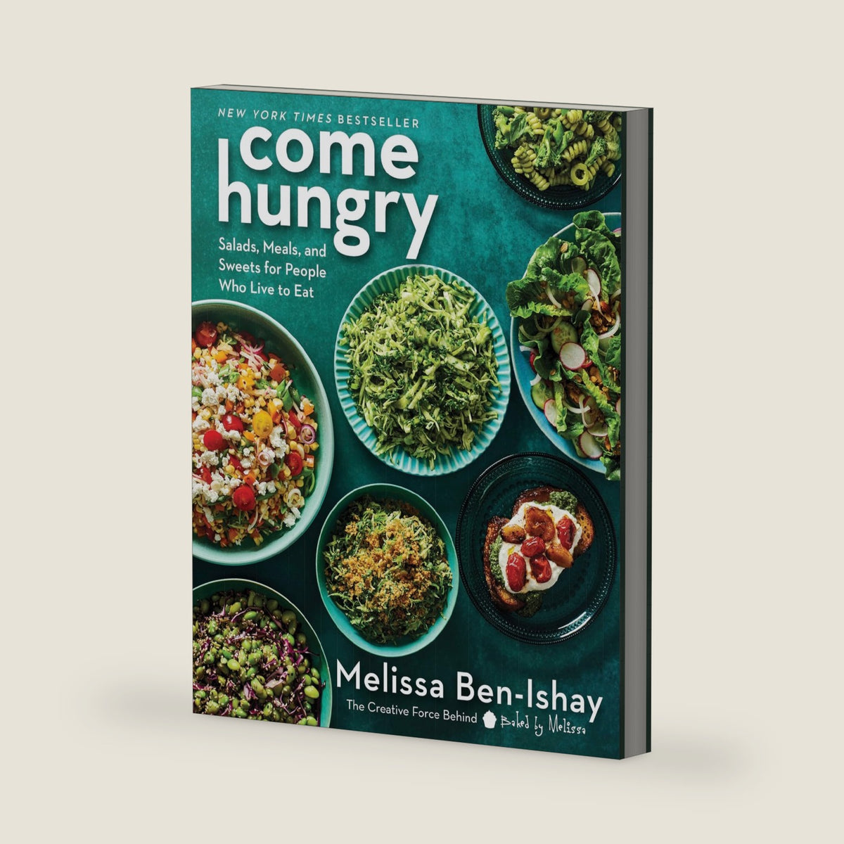 Come Hungry: Veggie-Packed Recipes for Fresh, Flavorful Meals from the Viral Green Goddess Salad Creator by Melissa Ben-Ishay