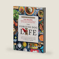 The Forever Dog Life: 120+ Recipes, Longevity Tips, and New Science for Better Bowls and Healthier Homes ― A Natural Dog Care Guide by Rodney Habib