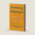 Reversing Alzheimer's: The New Toolkit to Improve Cognition and Protect Brain Health ― An Instant NYT Bestselling Dementia Care Guide by Heather Sandison