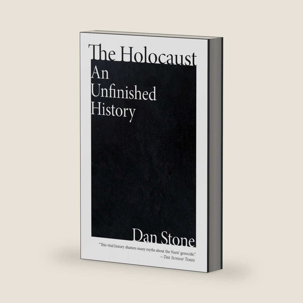 The Holocaust: An Unfinished History – A Revelatory Examination of Nazi Ideology, Trauma, and Collaboration by Dan Stone
