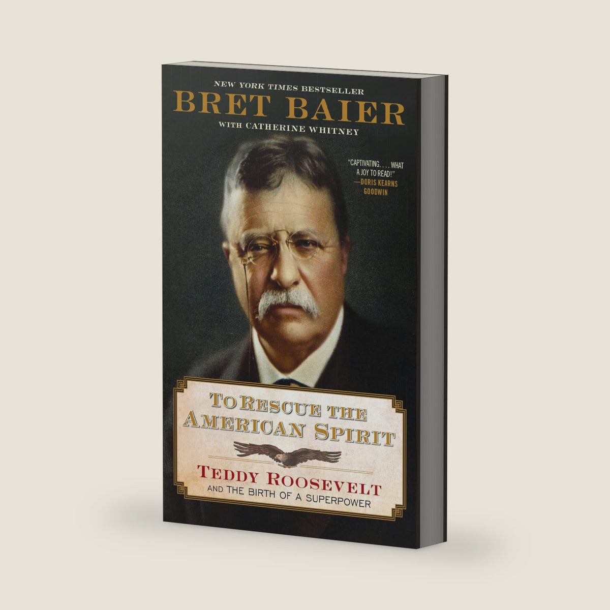 To Rescue the American Spirit: Teddy Roosevelt and the Birth of a Superpower – A New York Times Bestselling Biography of Courage and Bold Presidential Leadership (The Presidential Series, 3) by Bret Baier