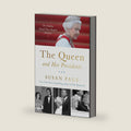 The Queen and Her Presidents: The Hidden Hand That Shaped History by Susan Page