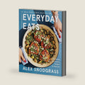 Everyday Eats: 100 Simple and Healthy Recipes for Real Life – The Defined Dish's Most Relaxed Cookbook Yet with 100 Low-Stress Nourishing Recipes for Every Meal (A Defined Dish Book, 4) by Alex Snodgrass