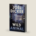 Wild Animal: A Gripping Domestic Thriller and Heist Mystery of Obsession and Secrets Set in Geneva by Joël Dicker