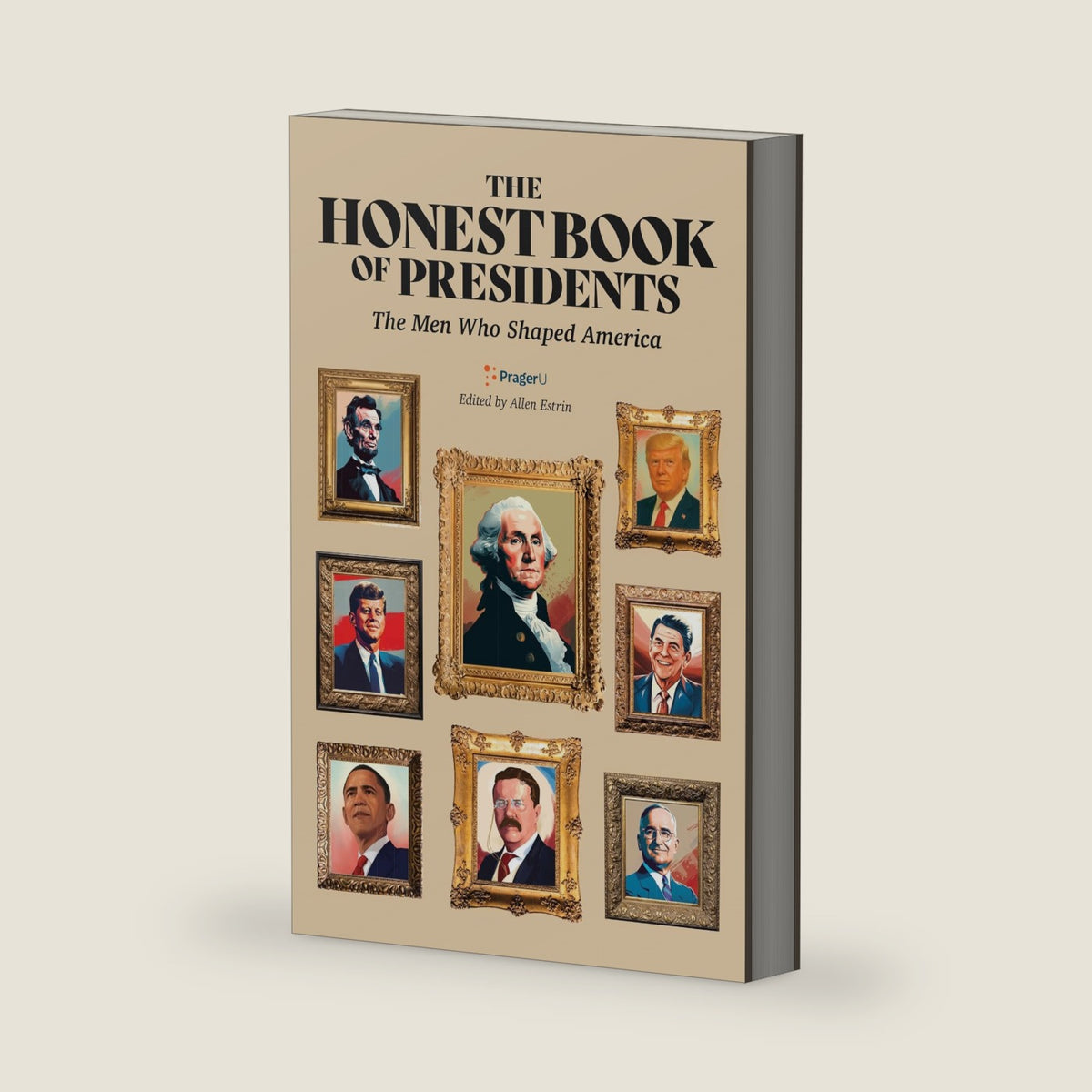 The Honest Book of Presidents: The Men Who Shaped America by Prager University
