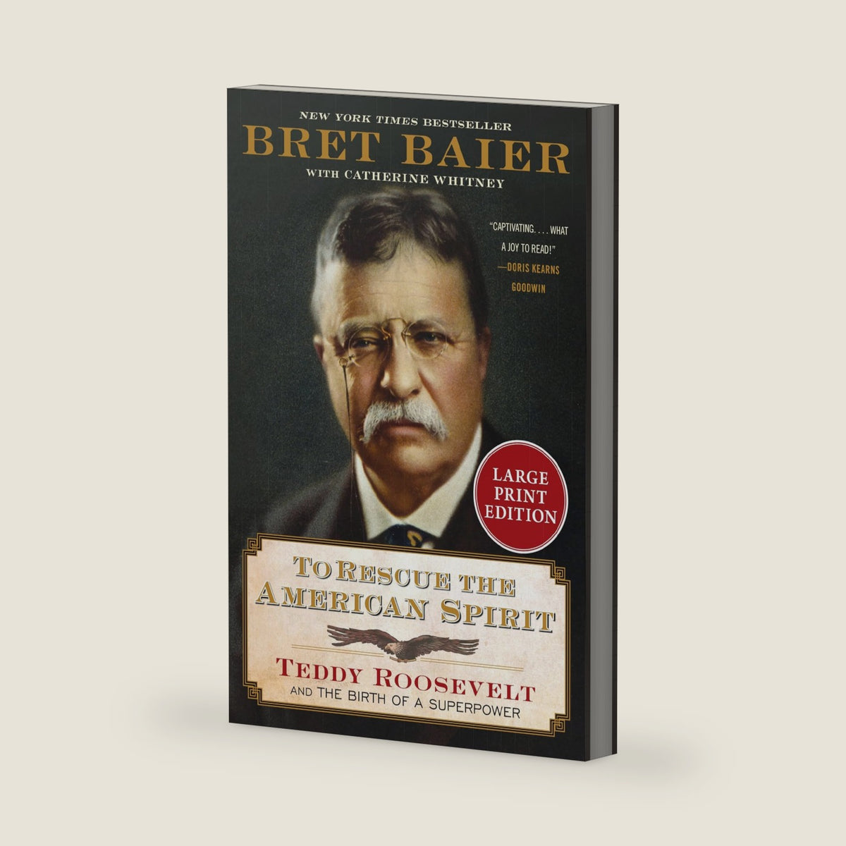 To Rescue the American Spirit: Teddy Roosevelt and the Birth of a Superpower – An Exploration of Theodore Roosevelt's Bold Leadership and America's Rise to Power (The Presidential Series, 3) by Bret Baier
