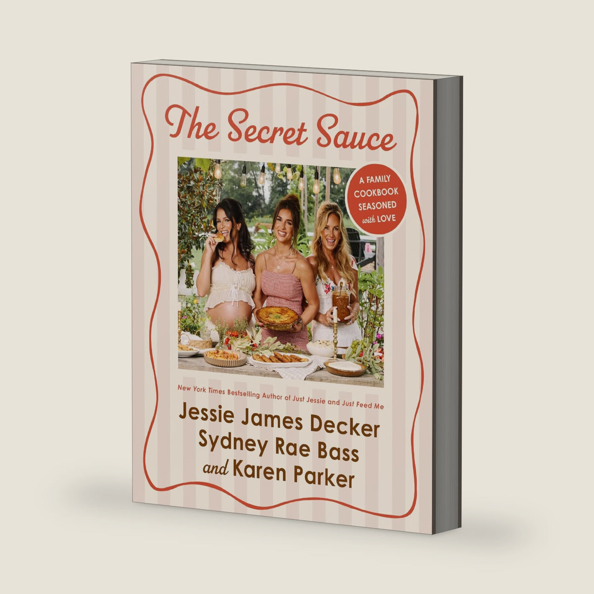 The Secret Sauce: A Family Cookbook Seasoned with Love by Jessie James Decker