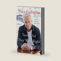 Turns Out They Were Right All Along: Life Lessons I Learned...Eventually by Trace Gallagher