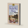 On the Way Home: The Diary of a Trip from South Dakota to Mansfield, Missouri, in 1894 by Laura Ingalls Wilder
