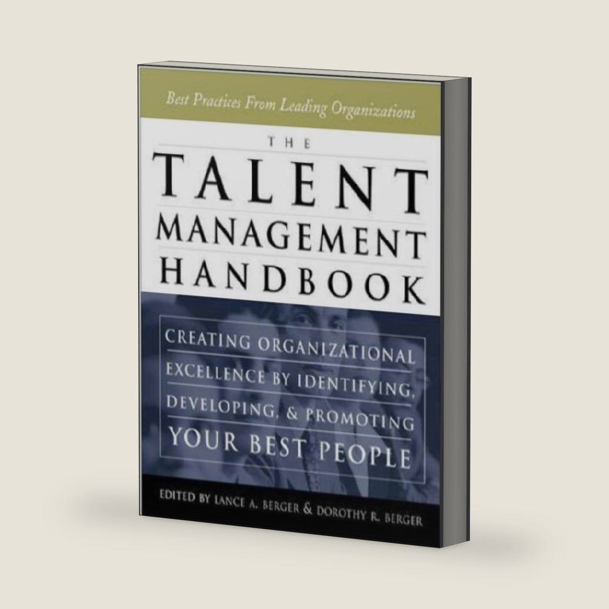 The Talent Management Handbook: Creating Organizational Excellence by Identifying, Developing, and Promoting Your Best People by Lance A. Berger
