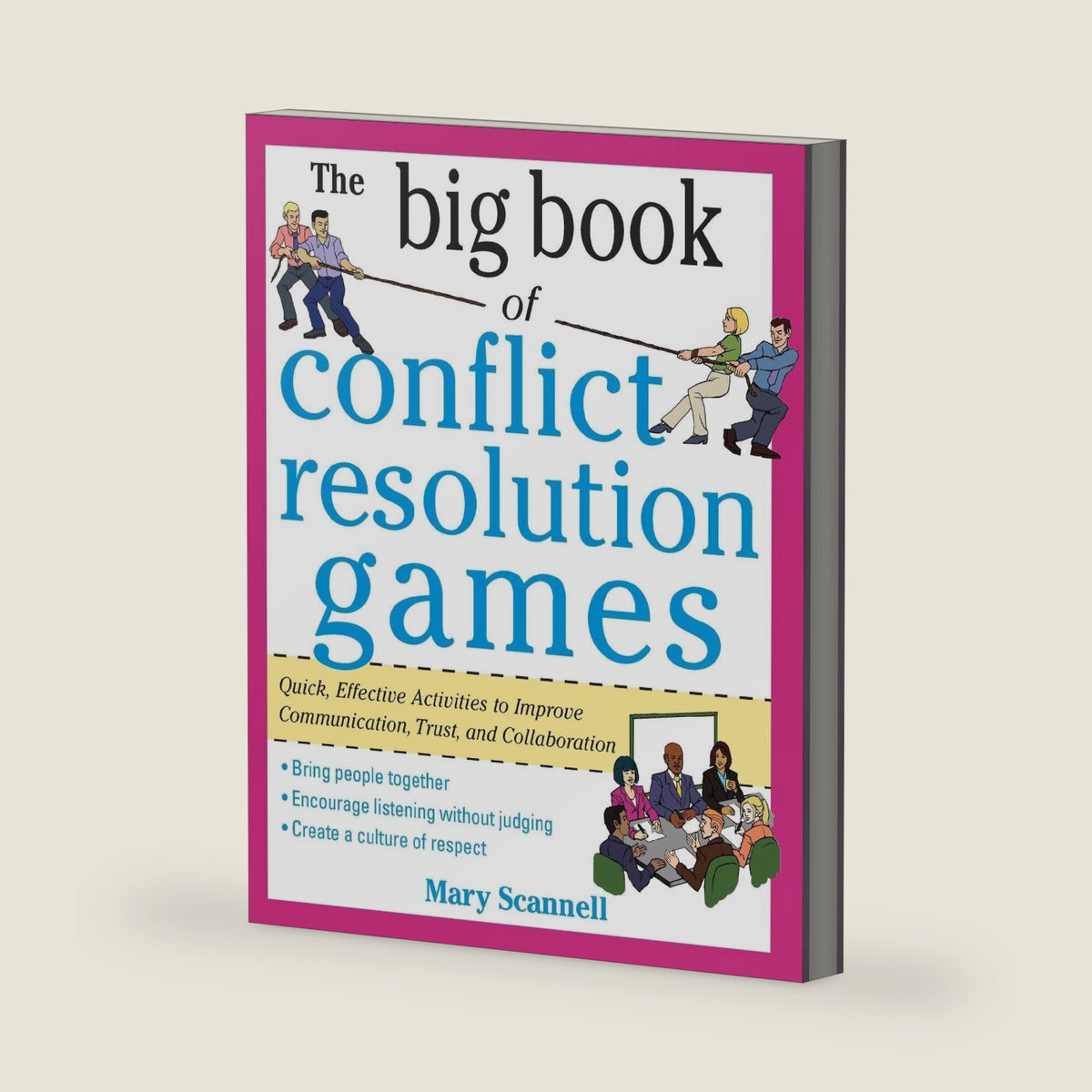 The Big Book of Conflict Resolution Games: Quick, Effective Activities to Improve Communication, Trust and Collaboration (Big Book Series) by Mary Scannell