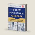 The Process Improvement Handbook: A Blueprint for Managing Change and Increasing Organizational Performance by Tristan Boutros
