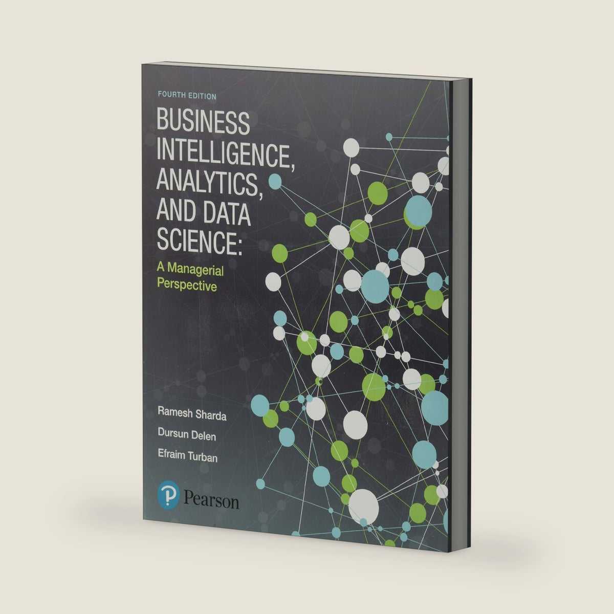 Business Intelligence, Analytics, and Data Science: A Managerial Perspective by Ramesh Sharda