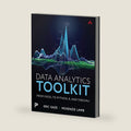 Data Analytics Toolkit: From Excel to Python, R, and Tableau by Eric Gaze