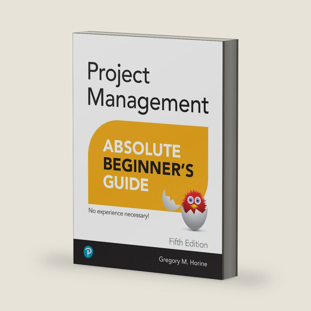 Project Management Absolute Beginner's Guide by Greg Horine