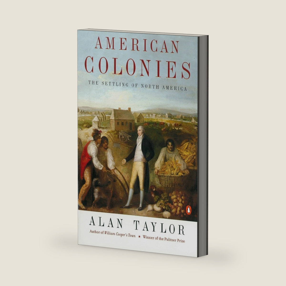 American Colonies: The Settling of North America, Vol. 1 by Alan Taylor