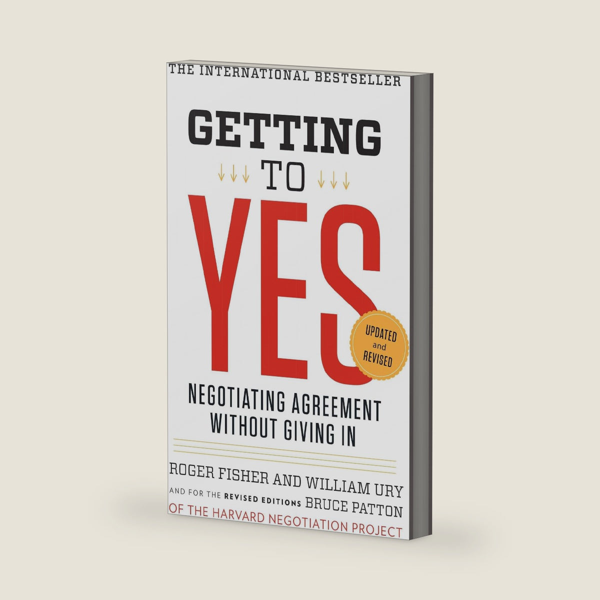 Getting to Yes: Negotiating Agreement Without Giving In by Roger Fisher