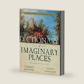 The Dictionary of Imaginary Places: The Newly Updated and Expanded Classic by Alberto Manguel