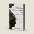 Creators, Conquerors, and Citizens: A History of Ancient Greece by Robin Waterfield