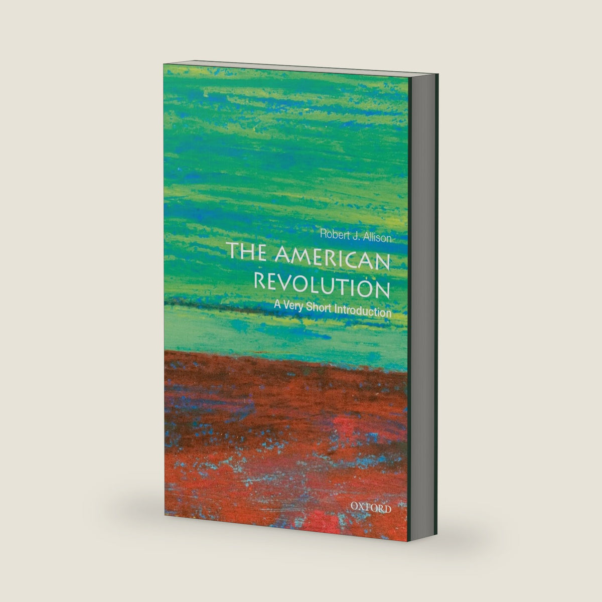 The American Revolution: A Very Short Introduction by Robert J. Allison