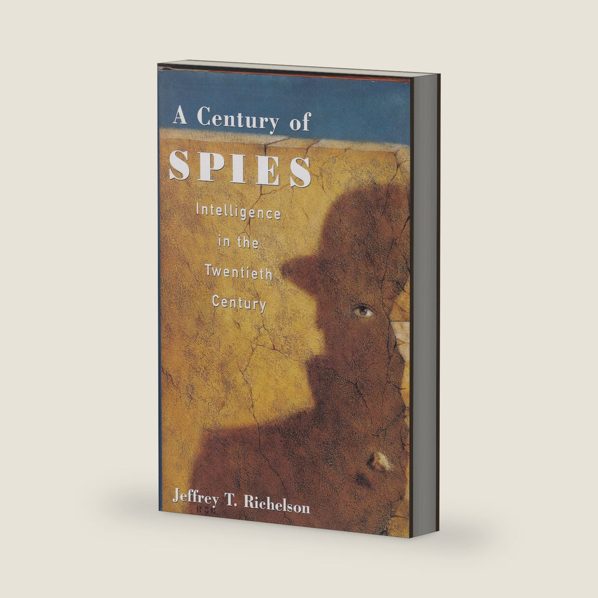 A Century of Spies: Intelligence in the Twentieth Century by Jeffery T. Richelson
