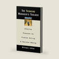 The Thinking Manager's Toolbox: Effective Processes for Problem Solving and Decision Making by William J. Altier