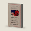 Migration and the Origins of American Citizenship: African Americans, Native Americans, and Immigrants by Anna O. Law
