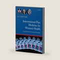 Interventional Pain Medicine for Women's Health: Comprehensive Treatment Strategies by Dr Anita Gupta DO MPP GMP PharmD FASA