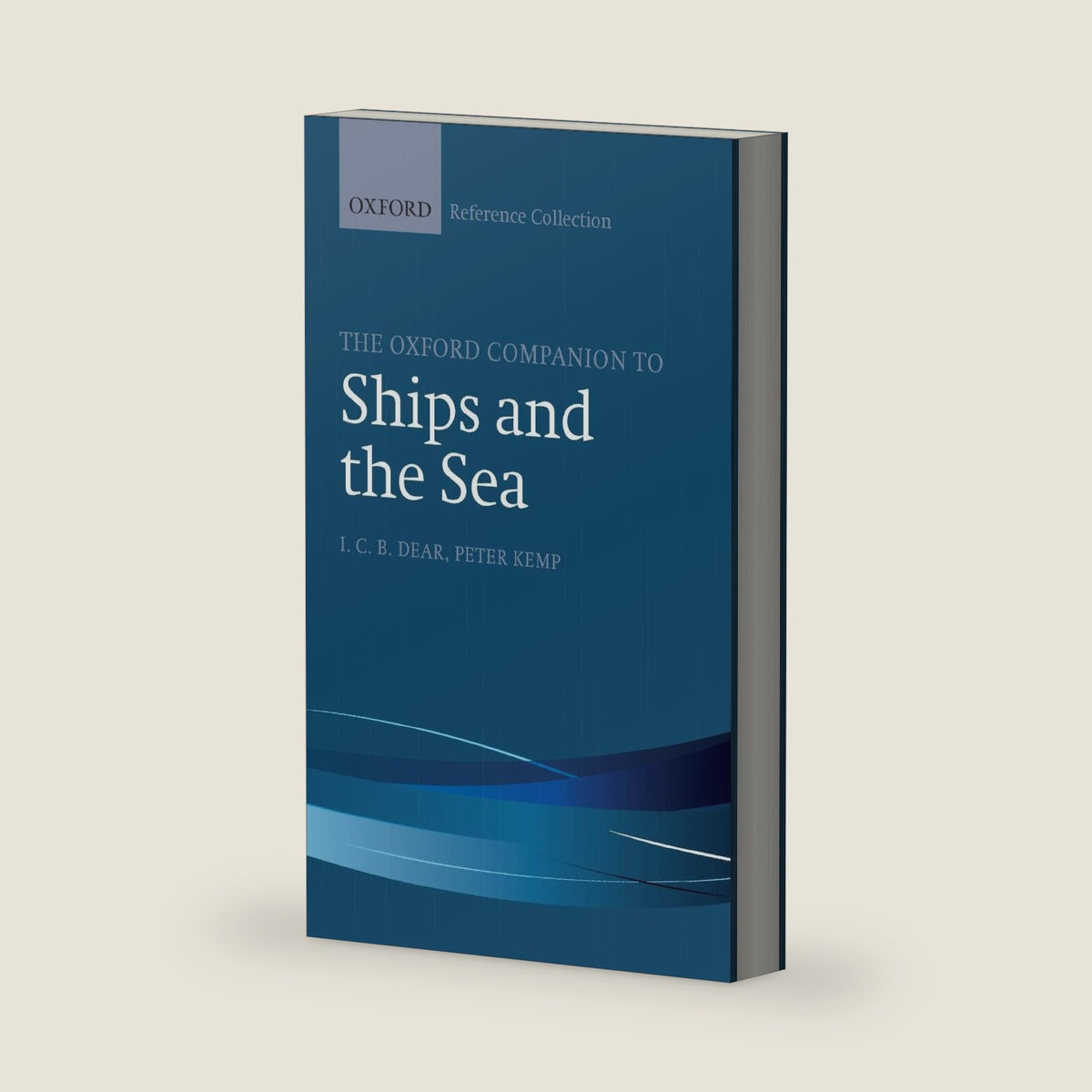 The Oxford Companion to Ships and the Sea (The Oxford Reference Collection) by I. C. B Dear