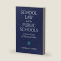 School Law and the Public Schools: A Practical Guide for Educational Leaders by Nathan L. Essex