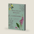 Practical Botany for Gardeners: Over 3,000 Botanical Terms Explained and Explored by Geoff Hodge