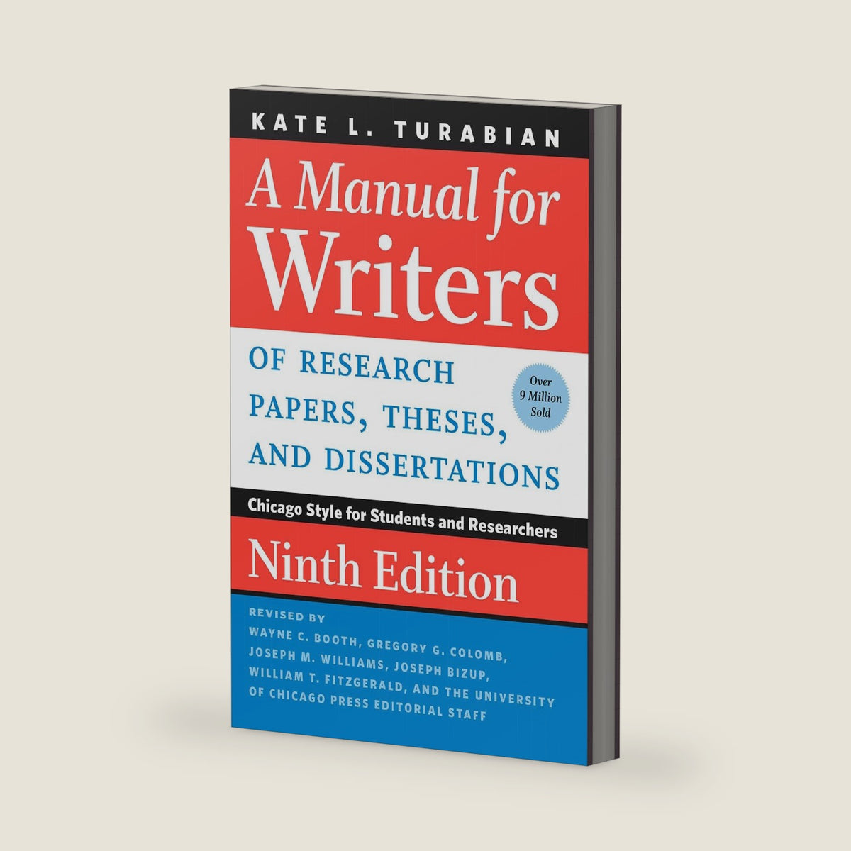 A Manual for Writers of Research Papers, Theses, and Dissertations, Ninth Edition: Chicago Style for Students and Researchers (Chicago Guides to Writing, Editing, and Publishing) by Kate L. Turabian