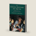 A Social History of Truth: Civility and Science in Seventeenth-Century England (Science and Its Conceptual Foundations series) by Steven Shapin