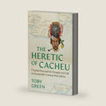 The Heretic of Cacheu: Crispina Peres and the Struggle over Life in Seventeenth-Century West Africa by Toby Green