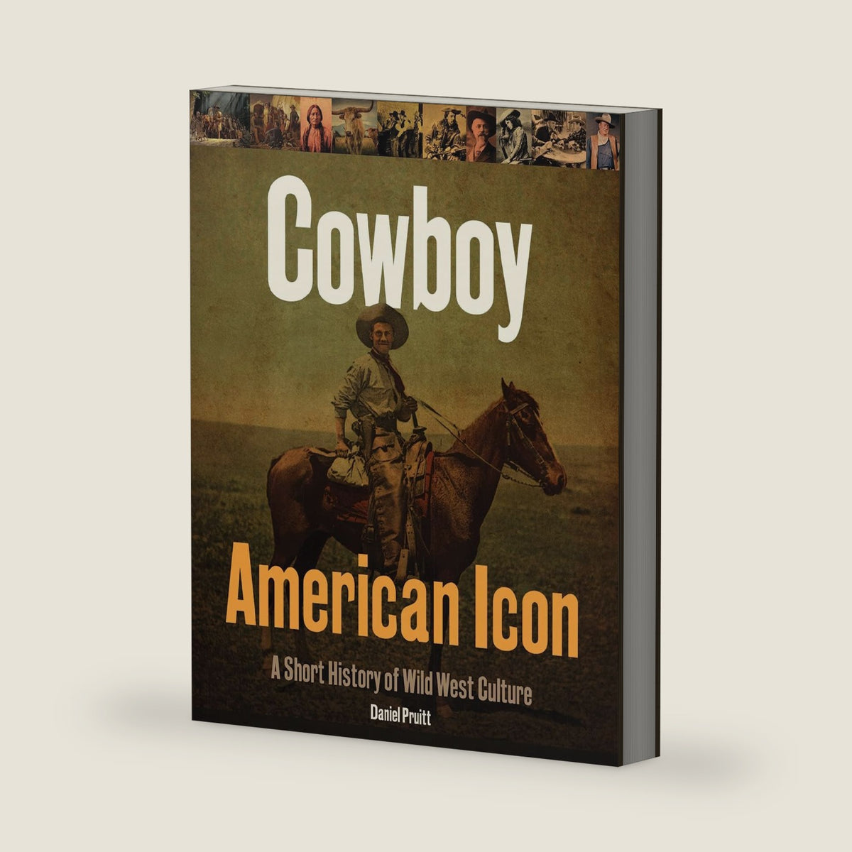 Cowboy American Icon: A Short History of Wild West Culture by Daniel Pruitt