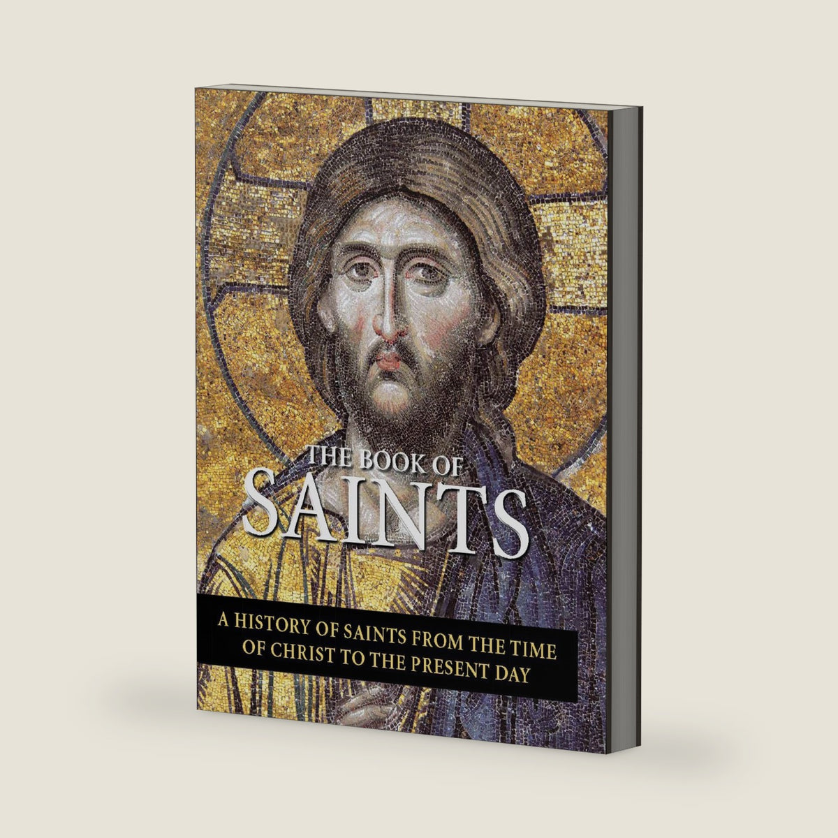 The Book of Saints: A History of Saints From the Time of Christ to the Present Day by Jo Rose