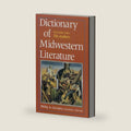 Dictionary of Midwestern Literature: Volume One: The Authors by Philip A. Greasley