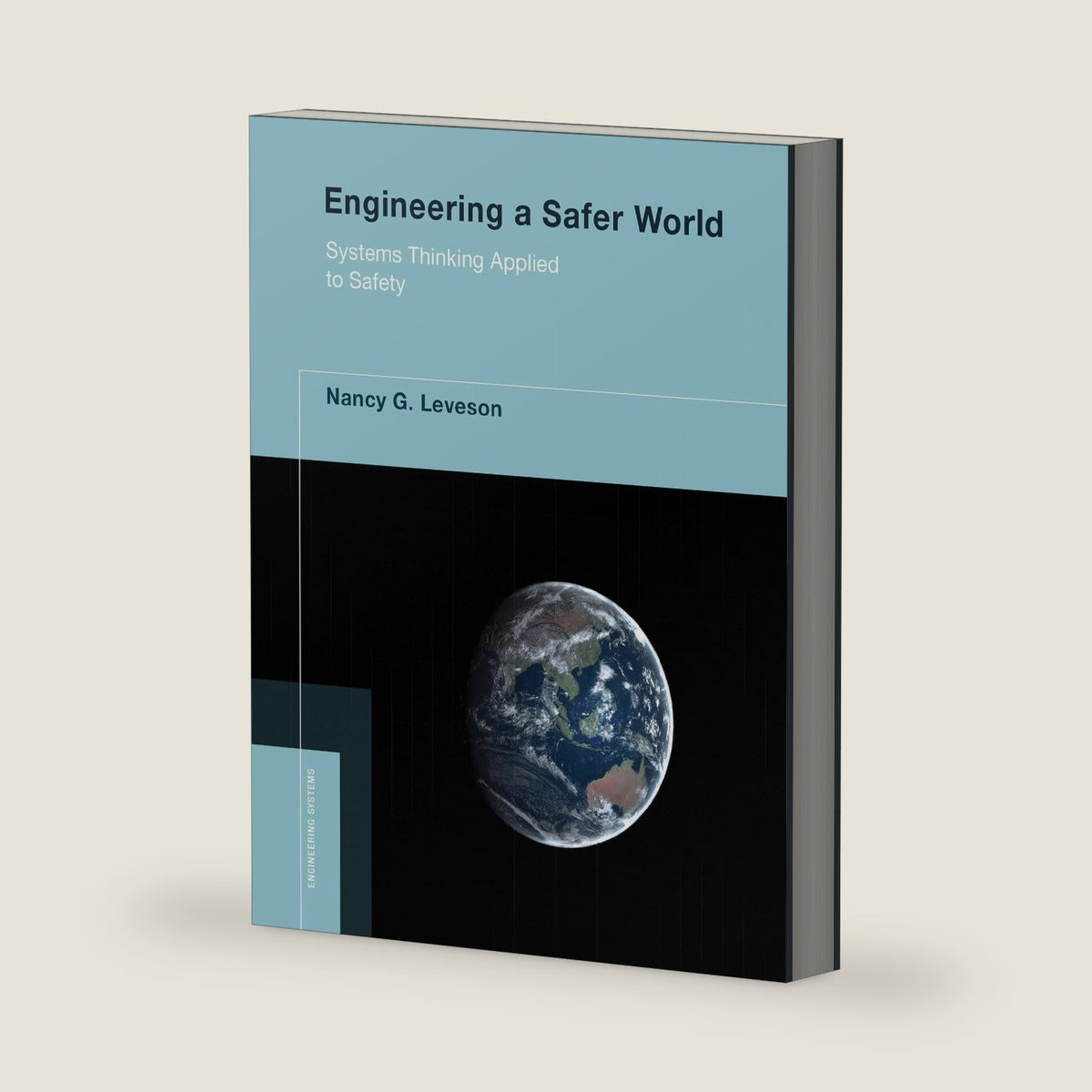 Engineering a Safer World: Systems Thinking Applied to Safety (Engineering Systems) by Nancy G. Leveson