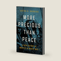 More Precious than Peace: A New History of America in World War I by Justus D. Doenecke